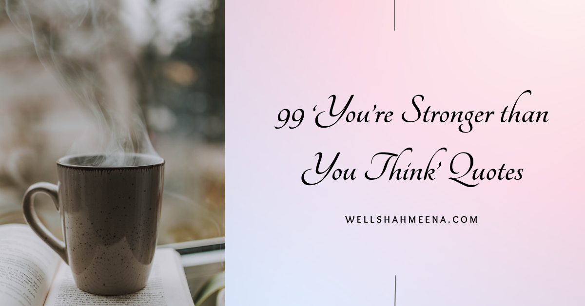 99 ‘You’re Stronger than You Think’ Quotes